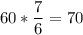 \displaystyle 60*\frac{7}{6}=70