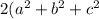 2( {a }^ {2} + {b}^{2} + {c}^{2}