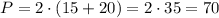 P=2\cdot(15+20)=2\cdot35=70