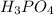 {H}_{3}P{O}_{4}