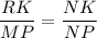 \dfrac{RK}{MP} =\dfrac{NK}{NP}