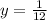 y=\frac{1}{12}