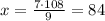 x = \frac{7\cdot 108}{9}= 84