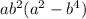 ab^{2} (a^{2}-b^{4})