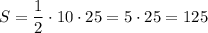 S= \dfrac{1}{2} \cdot 10\cdot 25=5\cdot25=125