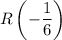 \displaystyle R\left(-\frac{1}{6}\right)