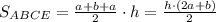 S _{ABCE} = \frac{a+b+a}{2}\cdot h = \frac{h \cdot (2a+b)}{2}