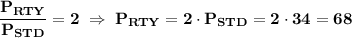 \displaystyle \bf\frac{P_{RTY}}{P_{STD}} =2 \;\Rightarrow\; P_{RTY}=2\cdot P_{STD}=2\cdot 34=68