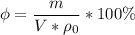 \displaystyle \phi =\frac{m}{V*\rho_0} *100 \%