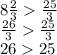 8 \frac{2}{3} \frac{25}{3} \\ \frac{26}{3} \frac{25}{3} \\ 26 25