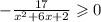  - \frac{17}{ {x}^{2} + 6x + 2} \geqslant 0