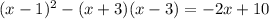 (x - 1) {}^{2} - (x + 3) (x - 3) = - 2x + 10