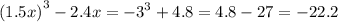 {(1.5x) }^{3} - 2.4x = { - 3 }^{3} + 4.8 = 4.8 - 27 = - 22.2