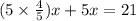 (5 \times \frac{4}{5})x + 5x = 21