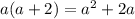 a(a + 2) = a ^{2} + 2a