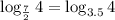 \log_\frac{7}{2}4=\log_{3.5}4