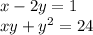 x - 2y = 1 \\ xy + {y}^{2} = 24