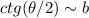 ctg(\theta/2) \sim b