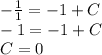 -\frac{1}{1} =-1+C \\ -1=-1+C \\ C=0