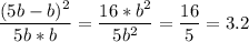 \displaystyle \frac{(5b-b)^2}{5b*b} = \frac{16*b^2}{5b^2} = \frac{16}{5} = 3.2