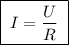 \boxed{\;I = \dfrac{U}{R}\;}