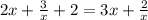 2x + \frac{3}{x} + 2 = 3x + \frac{2}{x}