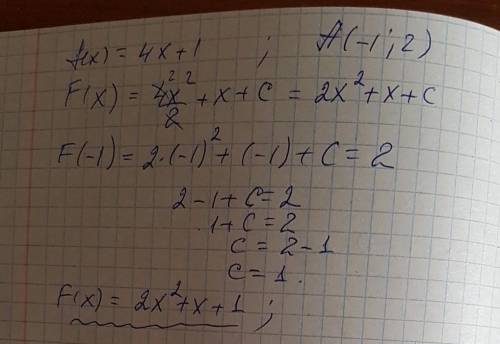 Для функции f(x)=4x+1 найти первообразную, график которой проходит через точку a(-1; 2)