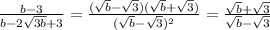 \frac{b-3}{b-2\sqrt{3b}+3}=\frac{(\sqrt b-\sqrt3)(\sqrt b+\sqrt3)}{(\sqrt b-\sqrt{3})^2}=\frac{\sqrt b+\sqrt3}{\sqrt b-\sqrt{3}}