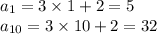 a_{1} = 3 \times 1 + 2 = 5 \\ a_{10} = 3 \times 10 + 2 = 32