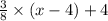  \frac{3}{8} \times (x - 4) + 4