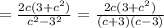  = \frac{2c(3 + c {}^{2}) }{c {}^{2} - 3 {}^{2}} = \frac{2c(3 + c {}^{2}) }{(c + 3)(c - 3)} 