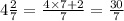 4 \frac{2}{7} = \frac{4 \times 7 + 2}{7} = \frac{30}{7} 