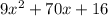 9 {x}^{2} + 70x + 16