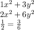 1x^{2} +3y^{2}\\ 2x^{2}+ 6y^{2}\\\frac{1}{2}=\frac{3}{6}