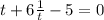 \(t+6\frac{1}{t}-5=0\)