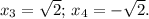 \(x_3=\sqrt{2};\,x_4=-\sqrt{2}.\)