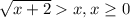 \sqrt{x+2}x,x\geq0