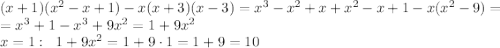 (x+1)(x^2-x+1)-x(x+3)(x-3)=x^3-x^2+x+x^2-x+1-x(x^2-9)=\\=x^3+1-x^3+9x^2=1+9x^2\\x=1:\;\;1+9x^2=1+9\cdot1=1+9=10