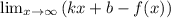 \lim_{x \to \infty }{(kx+b-f(x))}