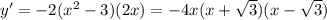 y'=-2(x^2-3)(2x)=-4x(x+\sqrt{3} )(x-\sqrt{3} )