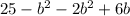 25 - b ^{2} - 2b ^{2} + 6b