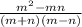  \frac{ {m}^{2} - mn }{(m + n)(m - n)} 