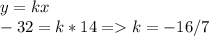 y=kx\\-32=k*14=k=-16/7