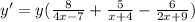 \(y'=y(\frac{8}{4x-7}+\frac{5}{x+4}-\frac{6}{2x+9})\)