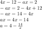 4x - 12 - ax = 2 \\ - ax = 2 - 4x + 12 \\ - ax = 14 - 4x \\ ax = 4x - 14 \\ a = 4 - \frac{14}{x} 