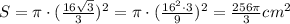 S=\pi \cdot (\frac{16\sqrt{3}}{3})^2=\pi \cdot (\frac{16^2\cdot 3}{9})^2=\frac{256\pi }{3} cm^2