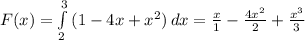 F(x)=\int\limits^3_2 {(1-4x+x^2}) \, dx=\frac{x}{1}-\frac{4x^2}{2}+\frac{x^3}{3}