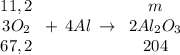 \begin{array}{ccc}11,2 \\3O_2\\ 67,2 \end . +\:4Al\:\rightarrow \begin{array}{ccc}m\\2Al_2O_3 \\204\end