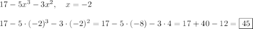 17-5x^3-3x^2,\quad x=-2\\\\17-5\cdot(-2)^3-3\cdot(-2)^2=17-5\cdot(-8)-3\cdot4=17+40-12=\boxed{45}