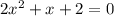 2 {x}^{2} + x + 2 = 0